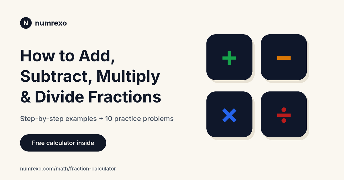 How to Add, Subtract, Multiply and Divide Fractions: A Step-by-Step Guide